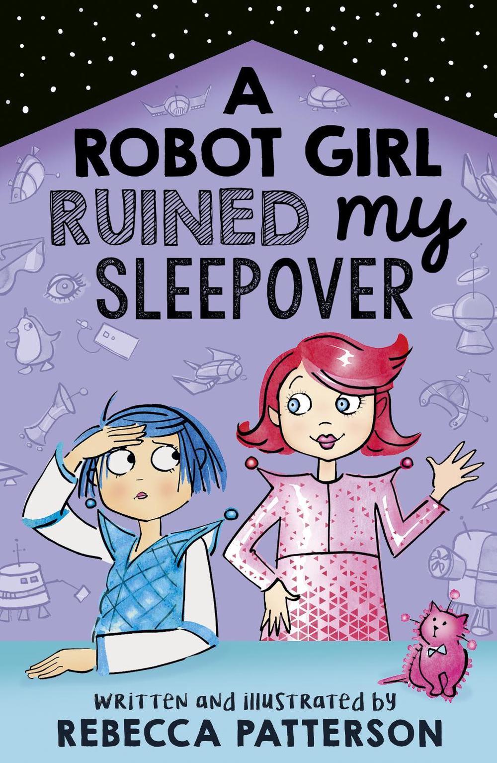 A Robot Girl Ruined My Sleepover by Rebecca Patterson - ISBN: 9781783449477