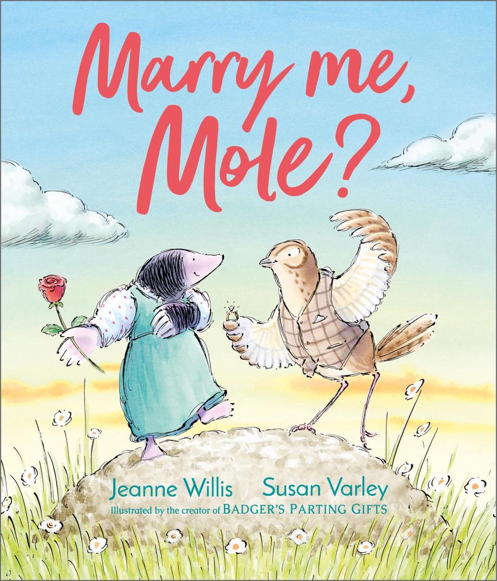 Marry Me, Mole? by Jeanne Willis - ISBN: 9781783449842