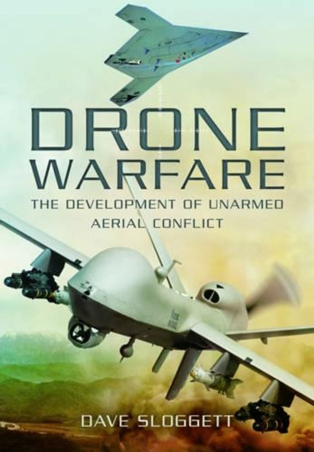 Drone Warfare: The Development of Unmanned Aerial Conflict by Dave Sloggett - ISBN: 9781783461875