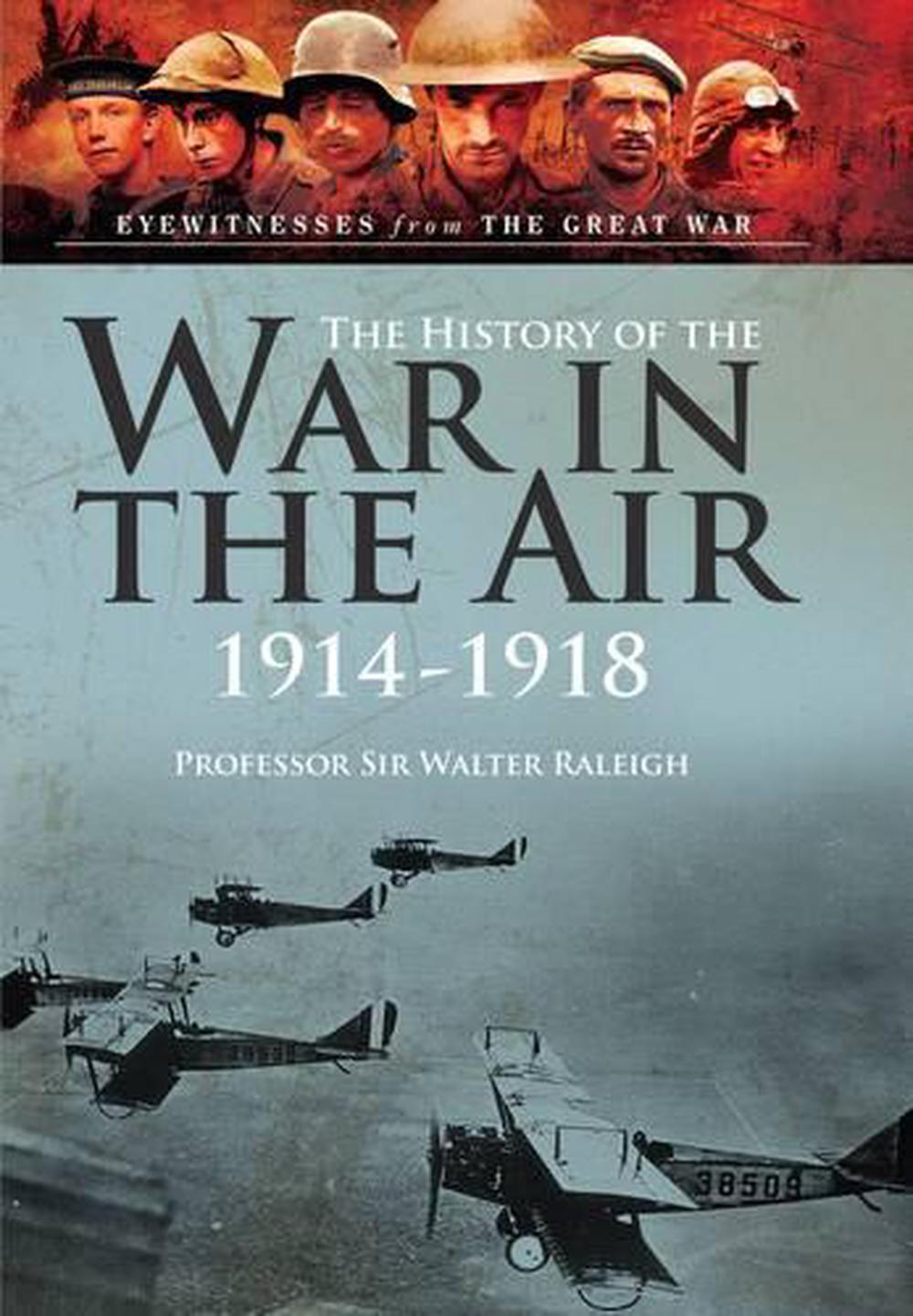 History of the War in the Air 1914-1918: Illustrated Edition, 9781783462483