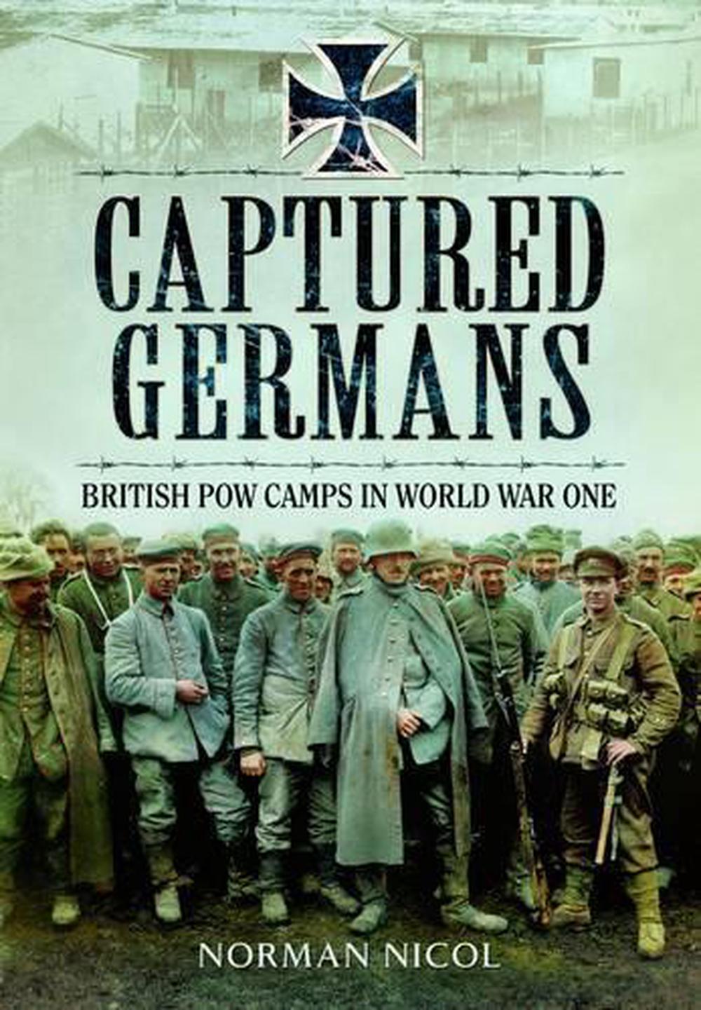 Captured Germans - British POW Camps in World War I, 9781783463480