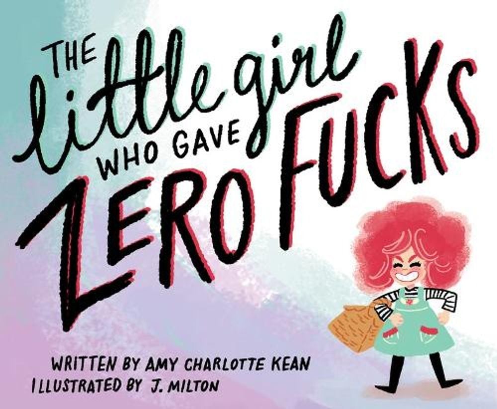 The Little Girl Who Gave Zero Fucks by Amy Kean - ISBN: 9781783529469