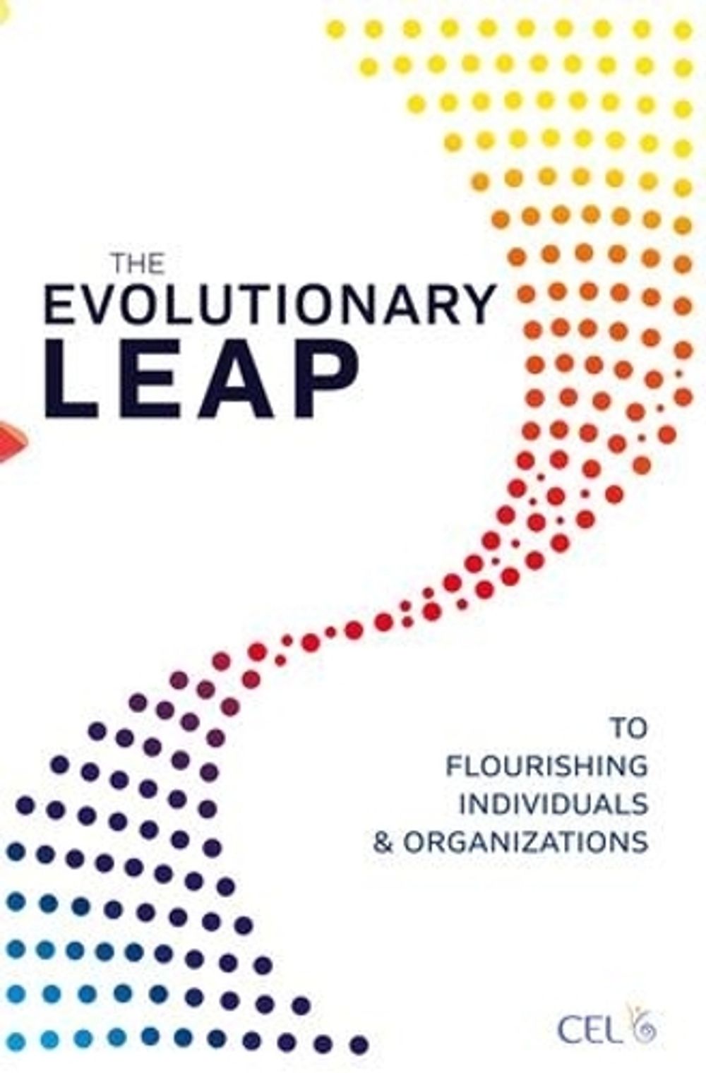 The Evolutionary Leap to Flourishing Individuals and Organizations by Center for Evolutionary Learning - ISBN: 9781783537990