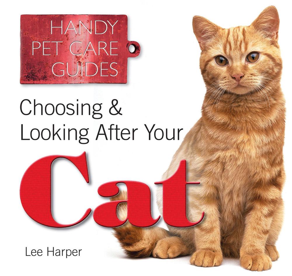 Choosing and Looking After Your Cat by Lee Harper - ISBN: 9781783612291