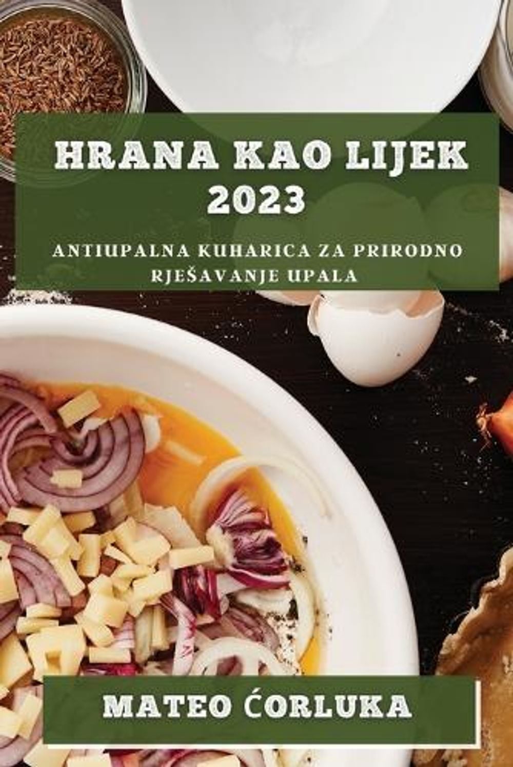 Hrana kao lijek 2023 by Mateo Ćorluka - ISBN: 9781783812073