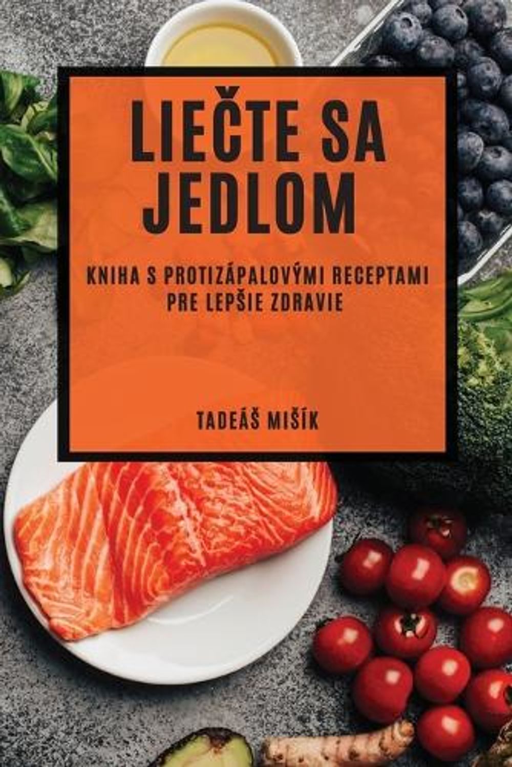 Liečte sa jedlom by Tadeás Misík - ISBN: 9781783813728