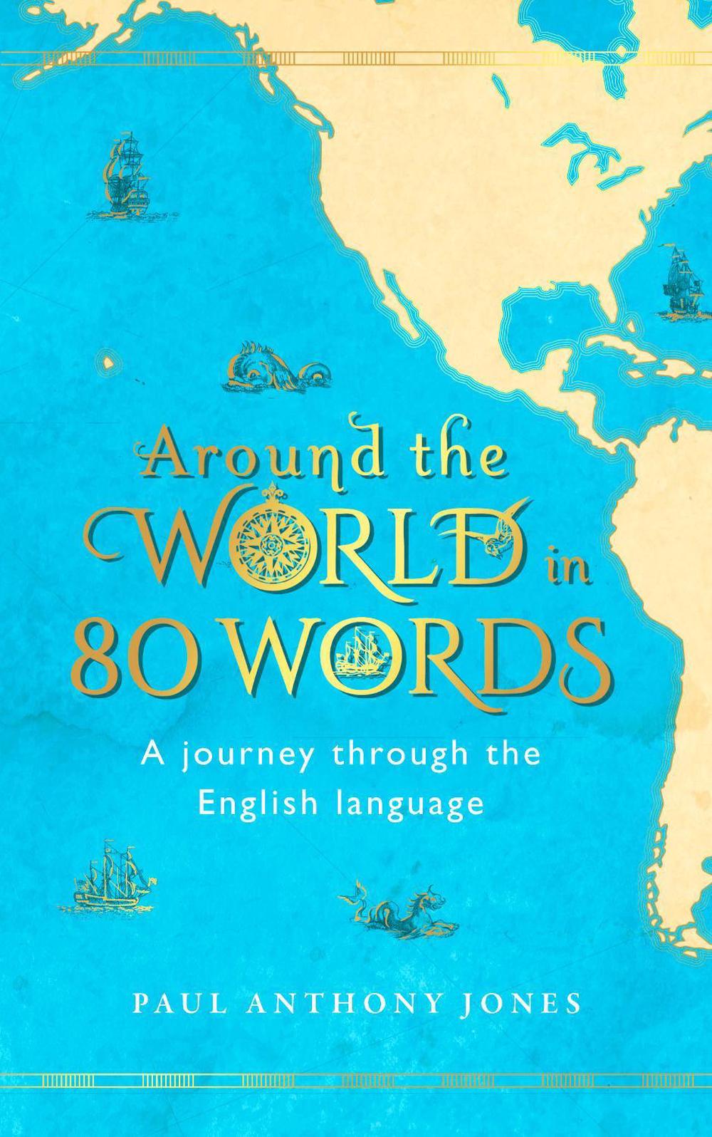 Around the World in 80 Words by Paul Anthony Jones - ISBN: 9781783964000
