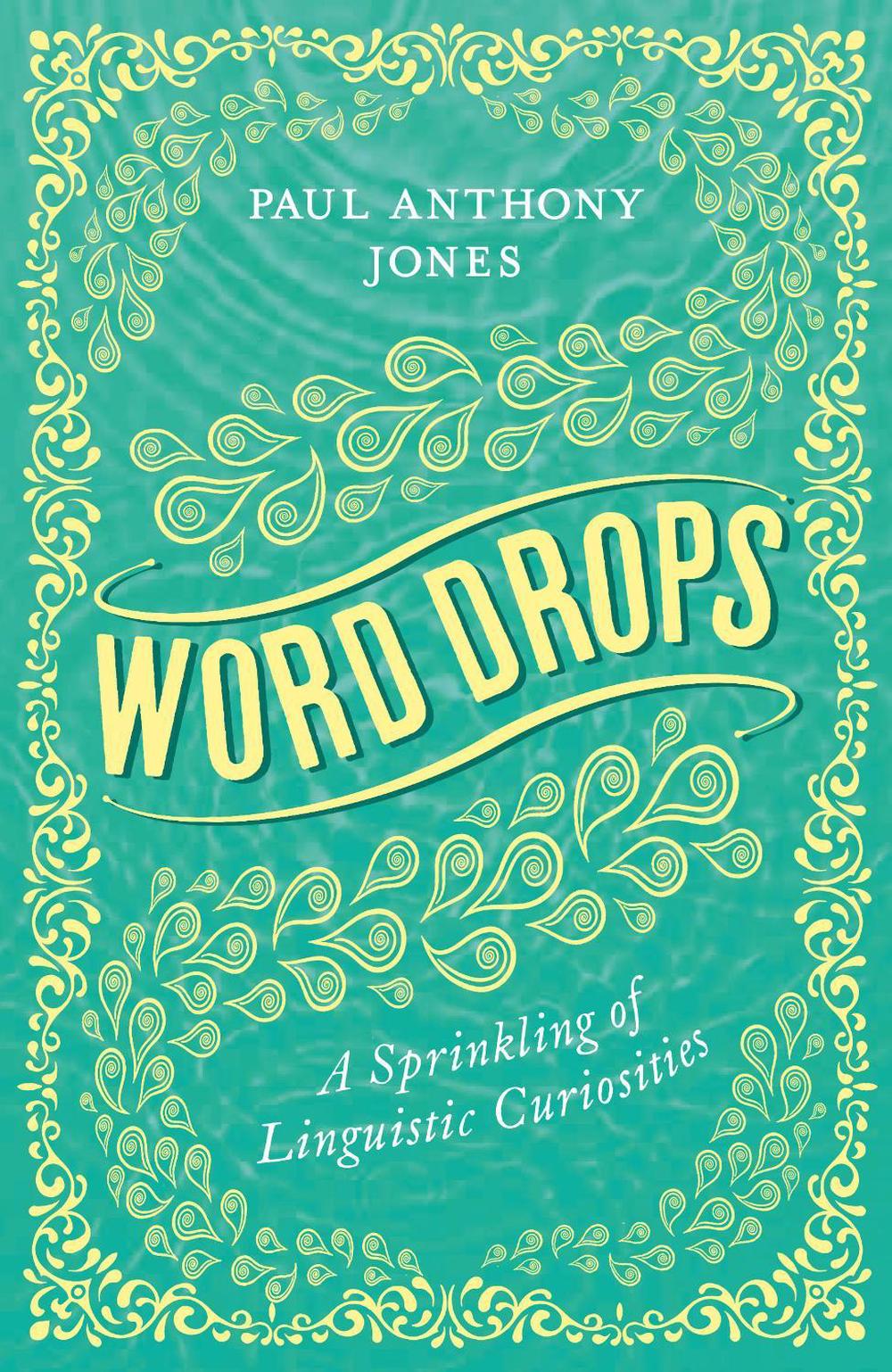Word Drops by Paul Anthony Jones - ISBN: 9781783964376