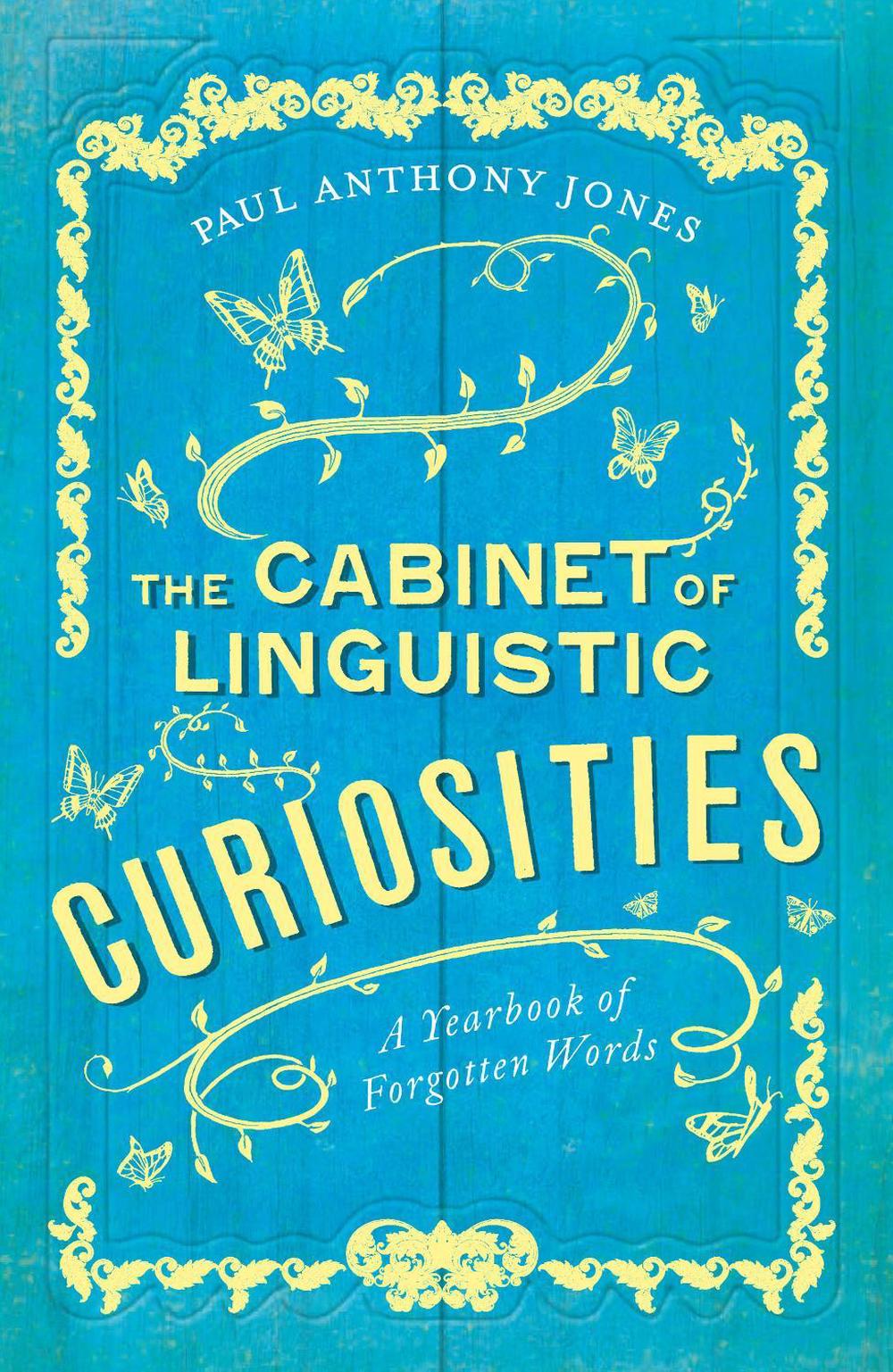 The Cabinet of Linguistic Curiosities by Paul Anthony Jones - ISBN: 9781783964390