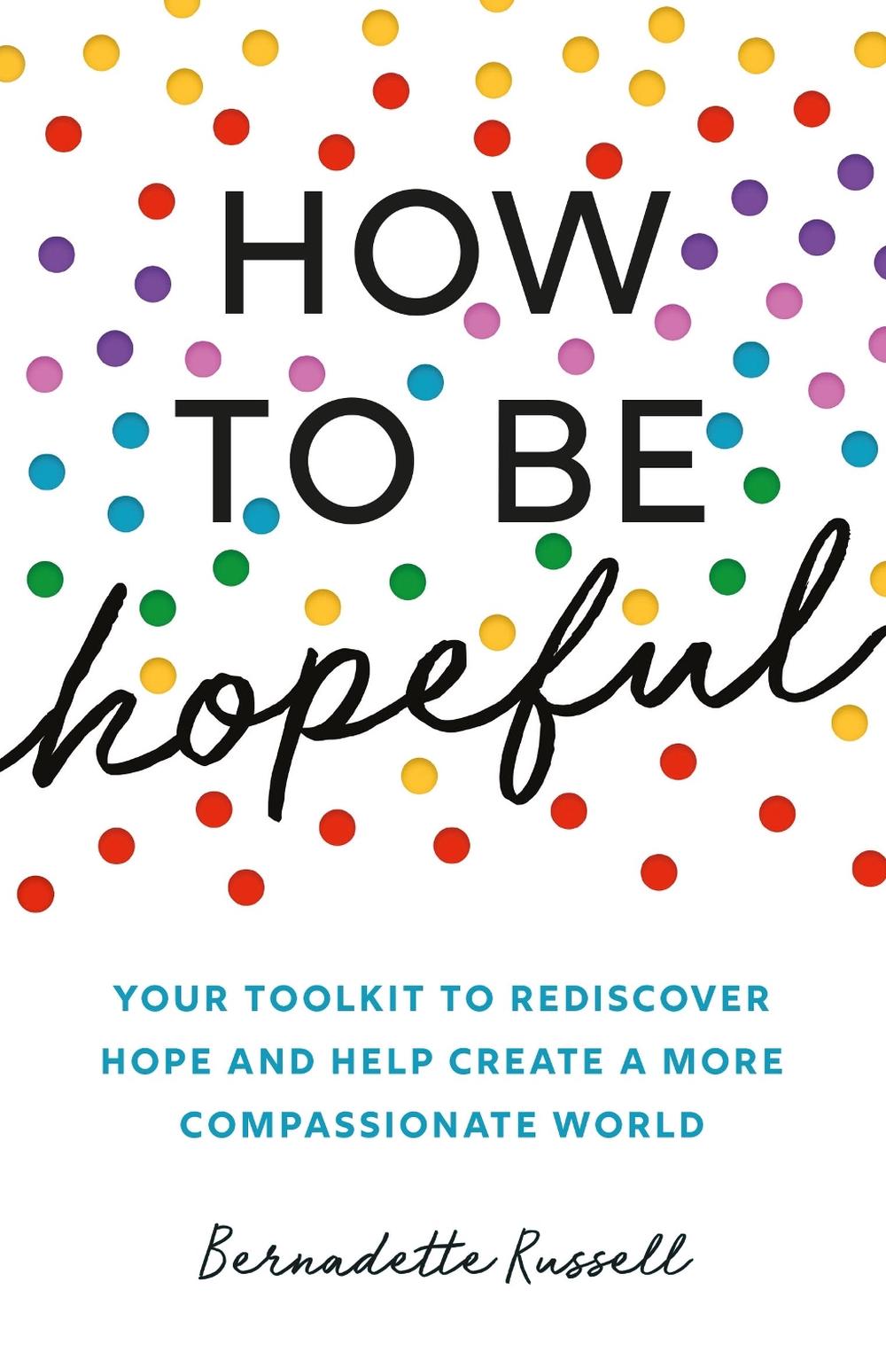 How to Be Hopeful by Bernadette Russell - ISBN: 9781783965939