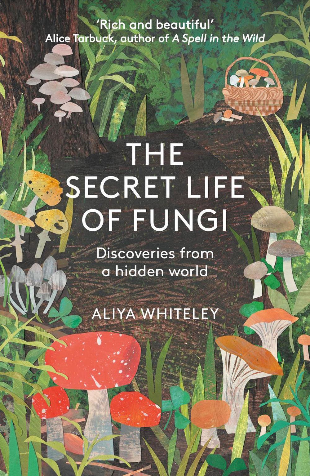 The Secret Life of Fungi by Aliyah Whiteley - ISBN: 9781783966042