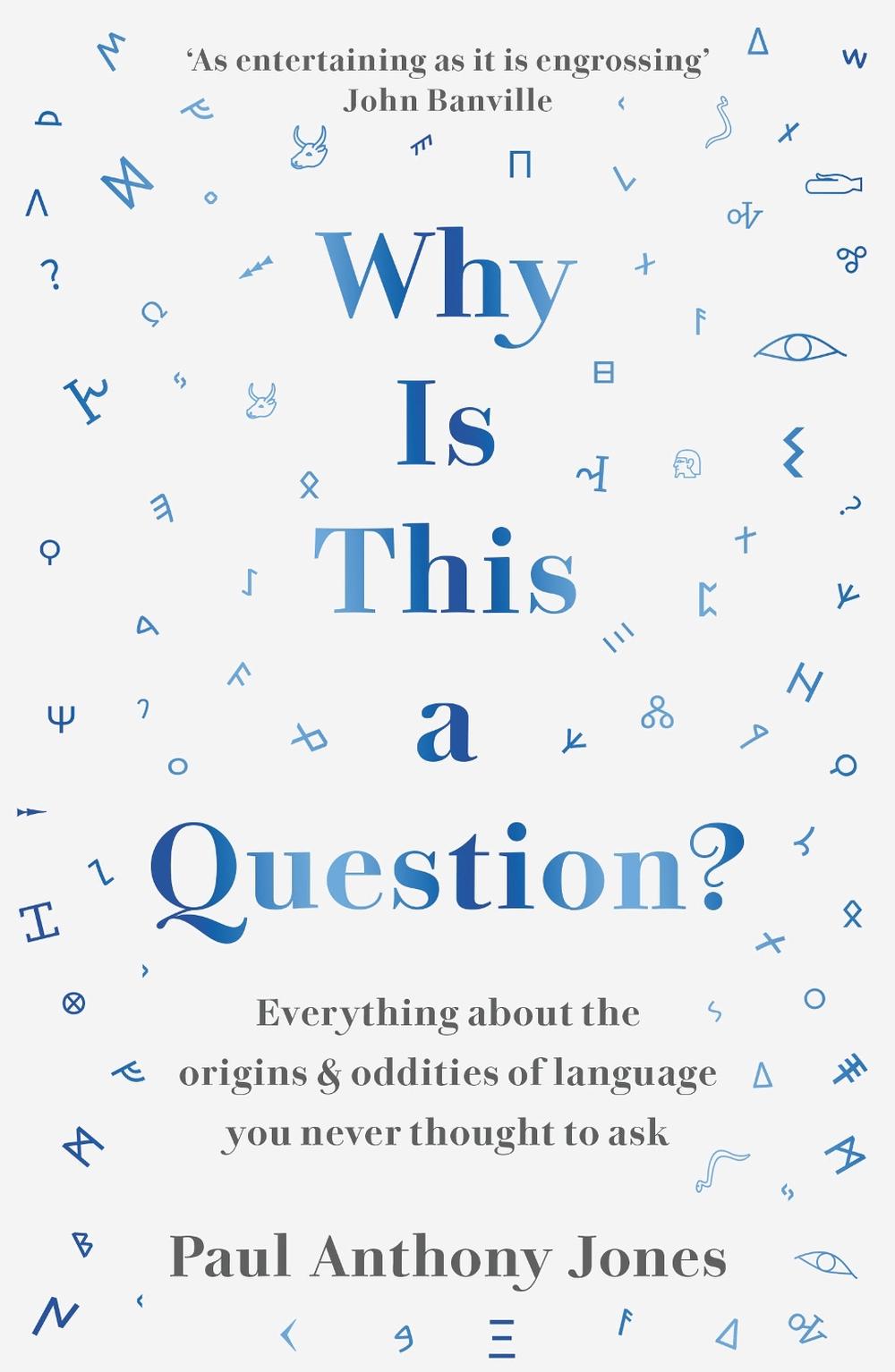 Why Is This a Question? by Paul Anthony Jones - ISBN: 9781783967025