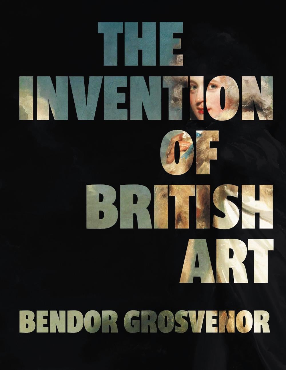 The Invention of British Art by Bendor Grosvenor - ISBN: 9781783968091