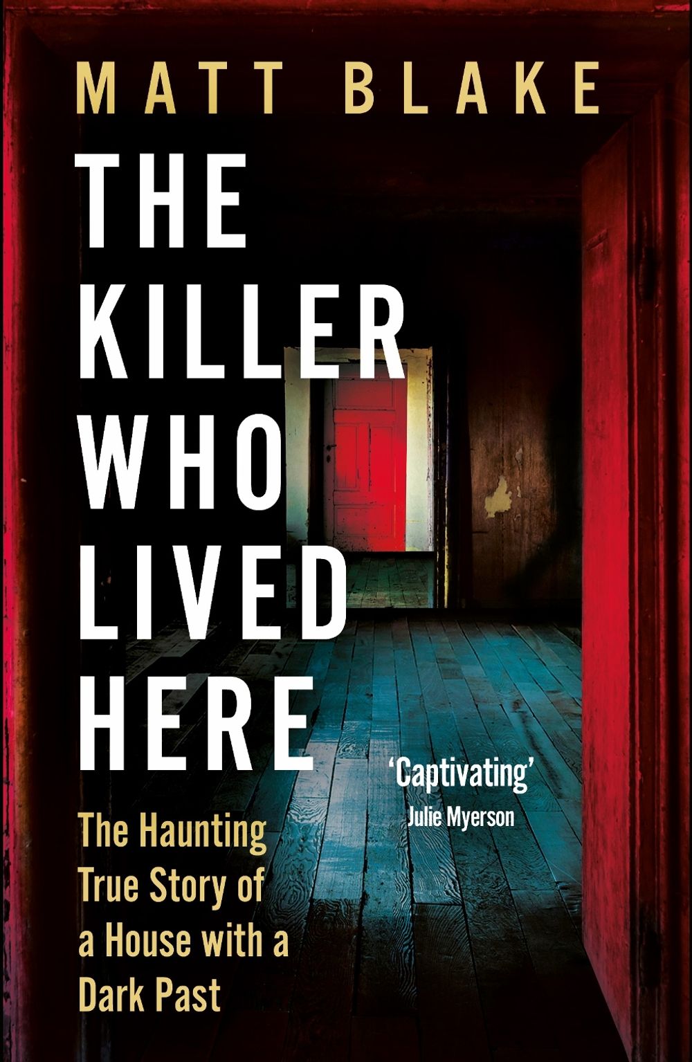 The Killer Who Lived Here by Matt Blake - ISBN: 9781783968367