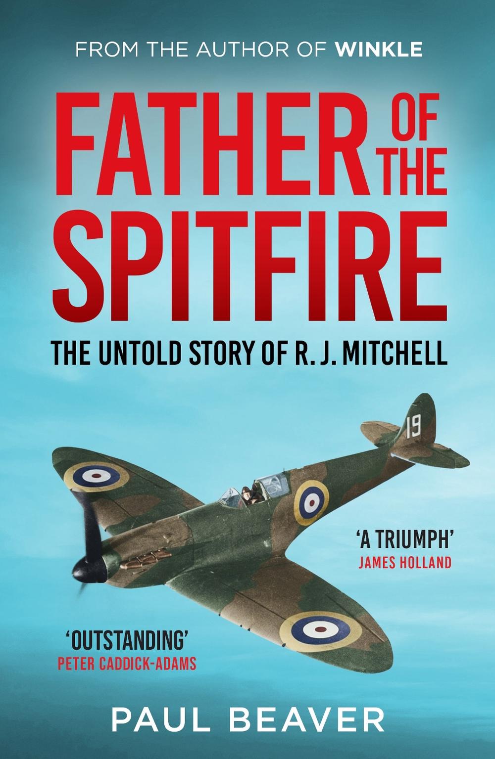 Father of the Spitfire by Paul Beaver - ISBN: 9781783968534