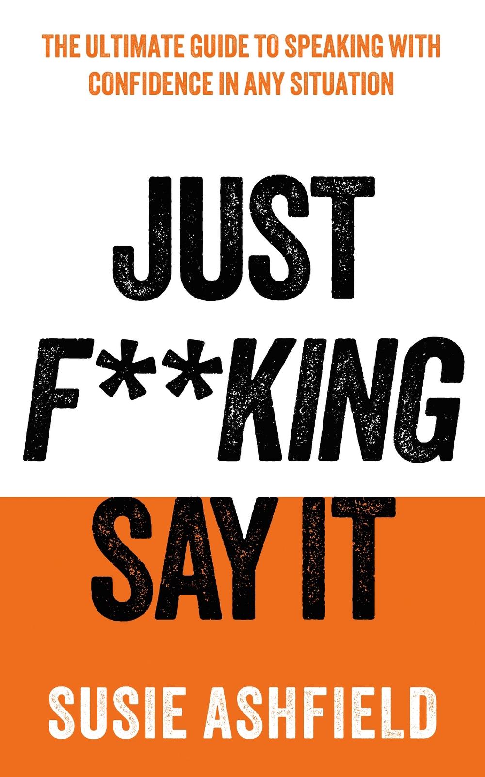 Just F**king Say It, 9781783968725