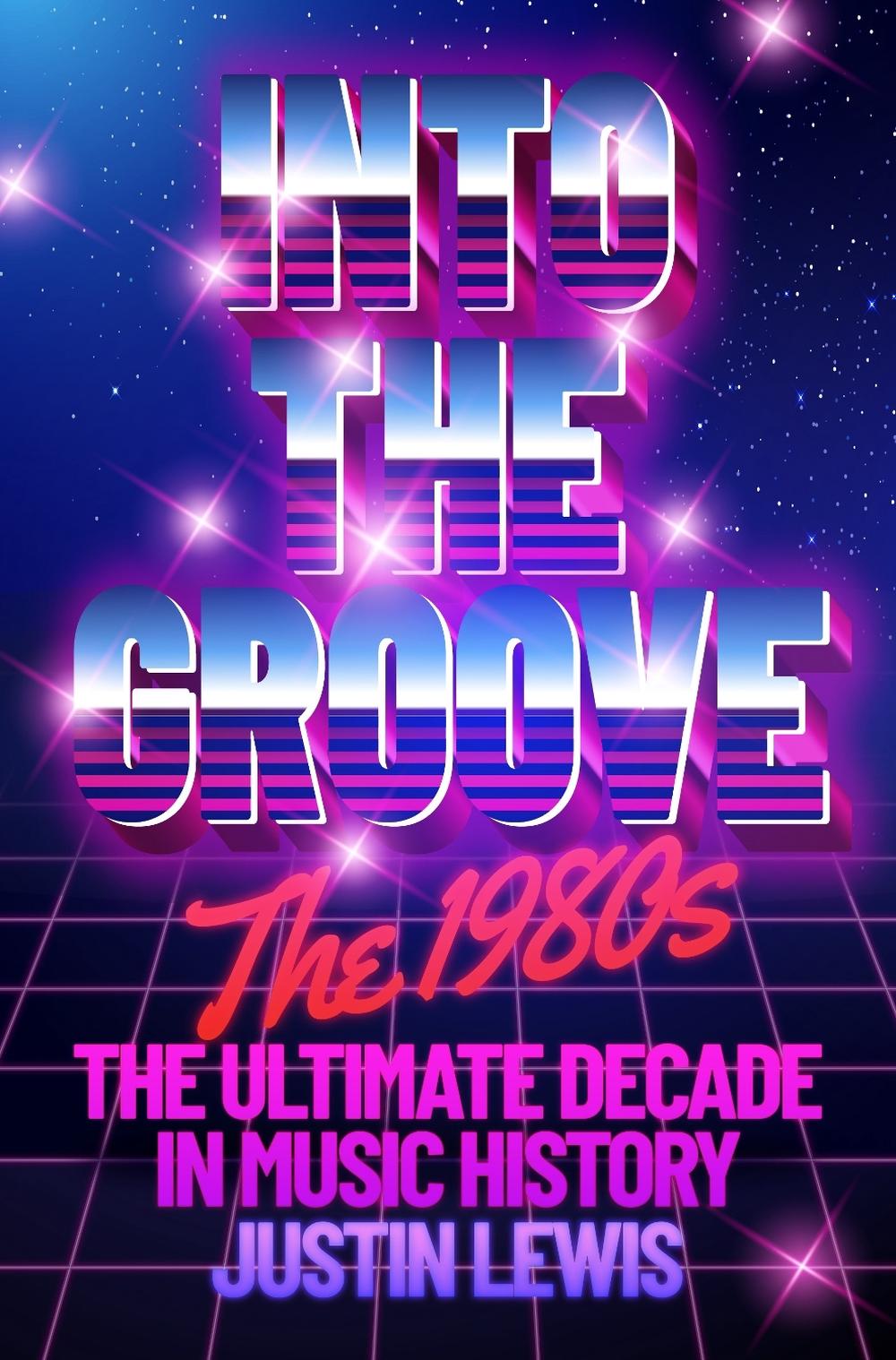 Into the Groove by Justin Lewis - ISBN: 9781783969135