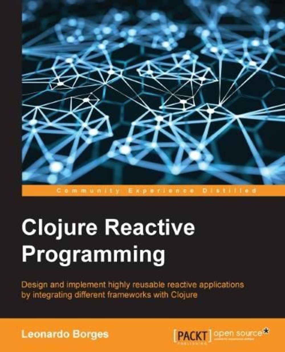 Clojure Reactive Programming by Leonardo Borges - ISBN: 9781783986668