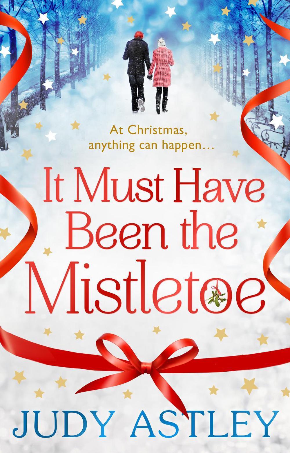 It Must Have Been the Mistletoe by Judy Astley - ISBN: 9781784160203