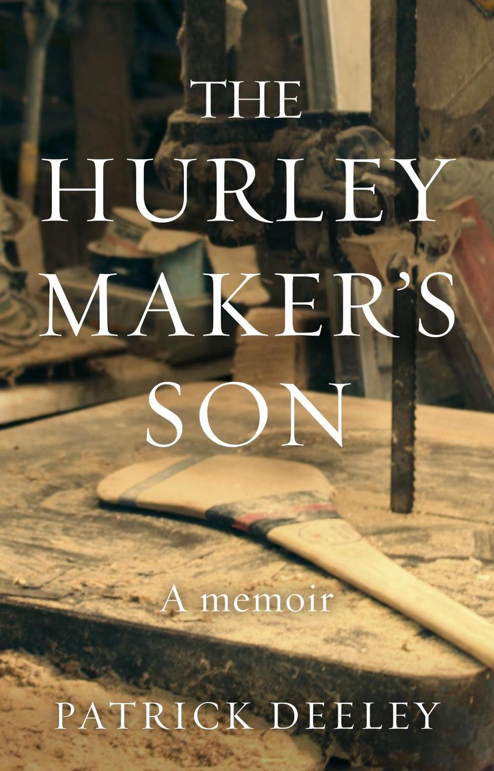 The Hurley Maker's Son by Patrick Deeley - ISBN: 9781784161453