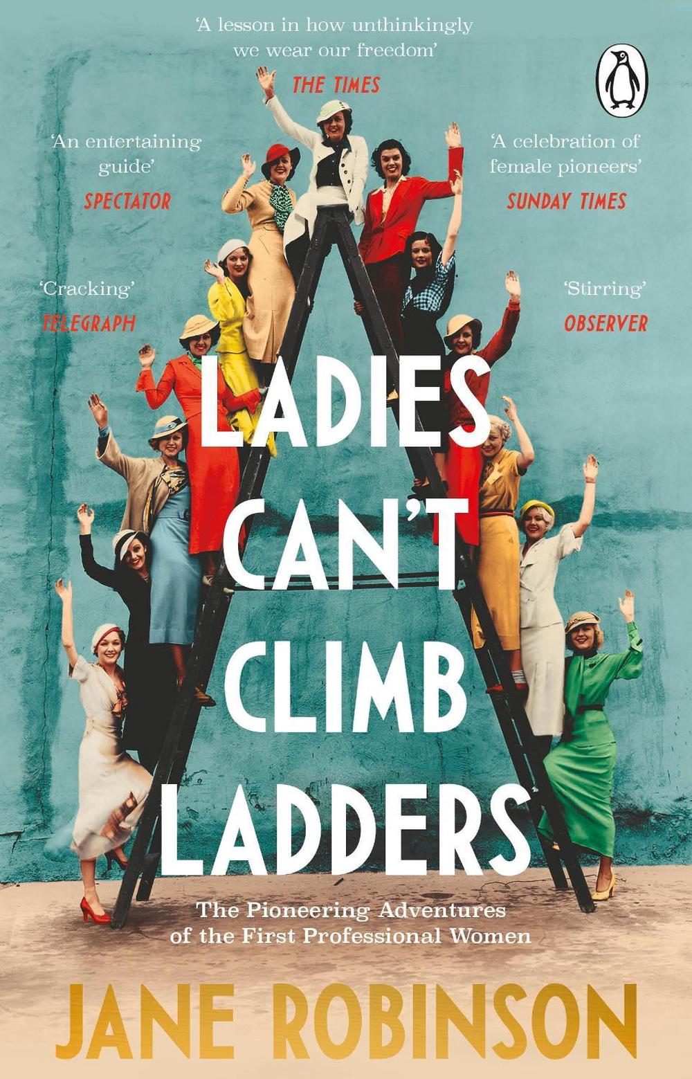 Ladies Can’t Climb Ladders by Jane Robinson - ISBN: 9781784163990