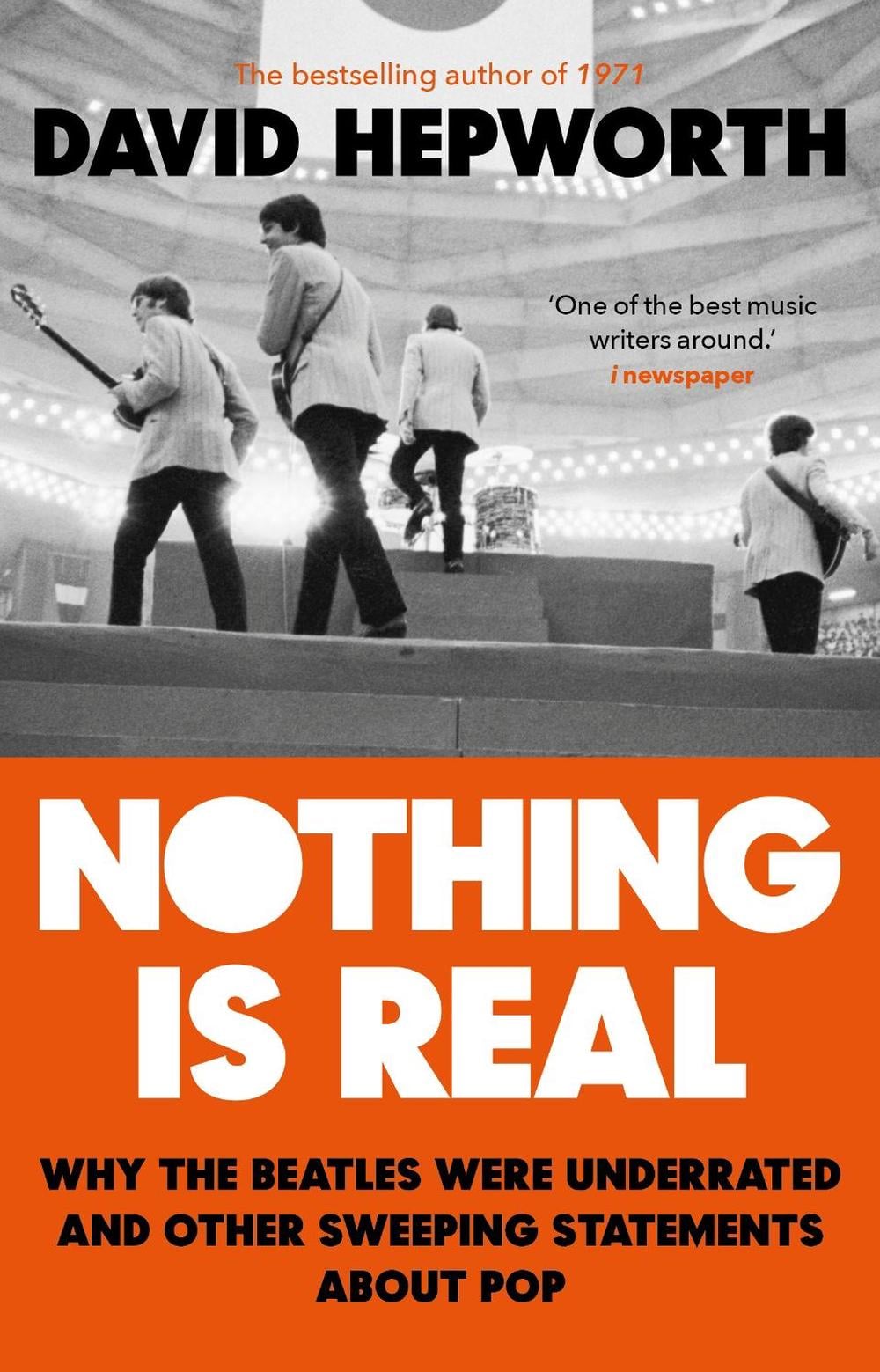 Nothing is Real by David Hepworth - ISBN: 9781784164072
