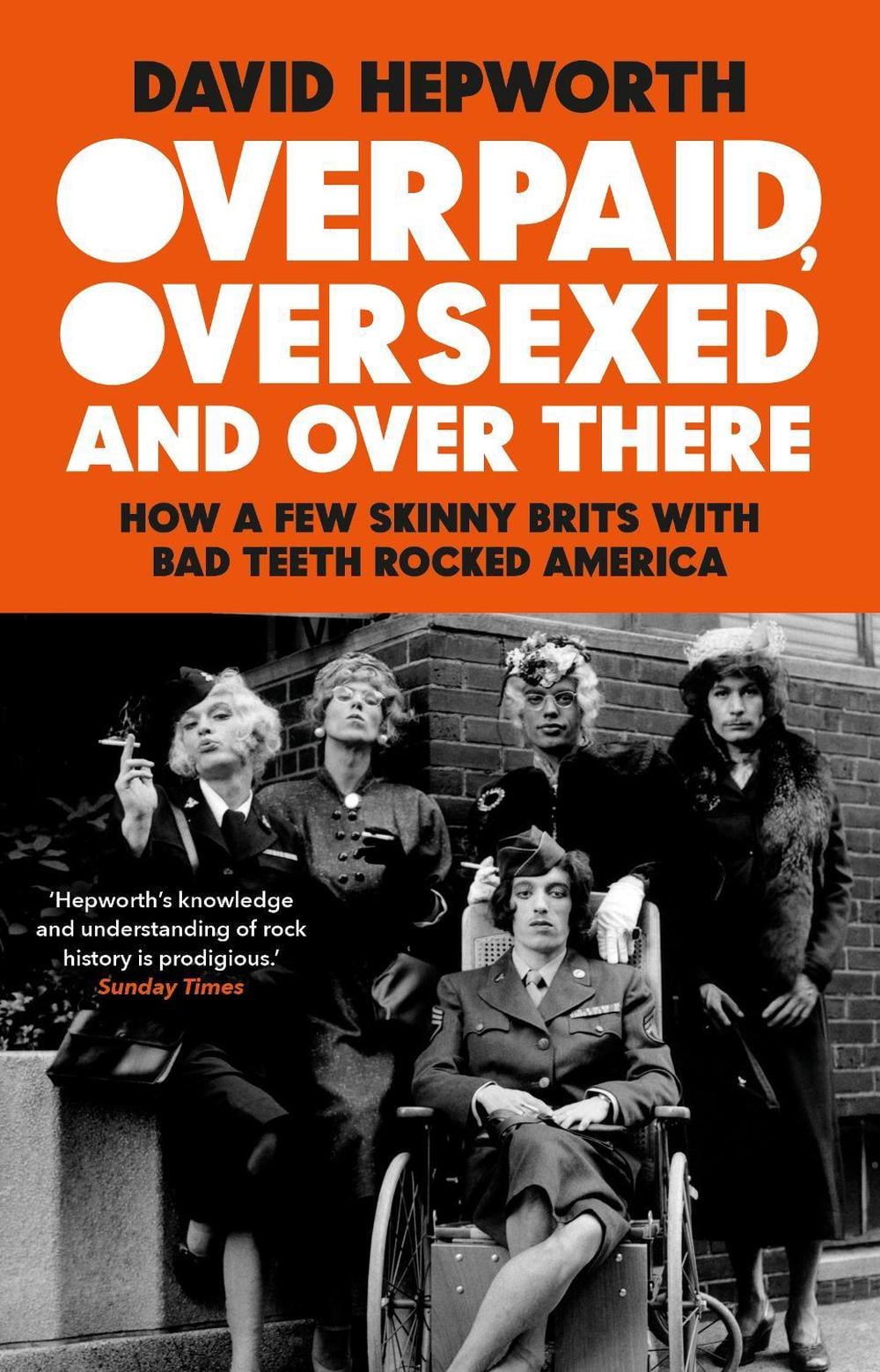 Overpaid, Oversexed and Over There by David Hepworth - ISBN: 9781784165031