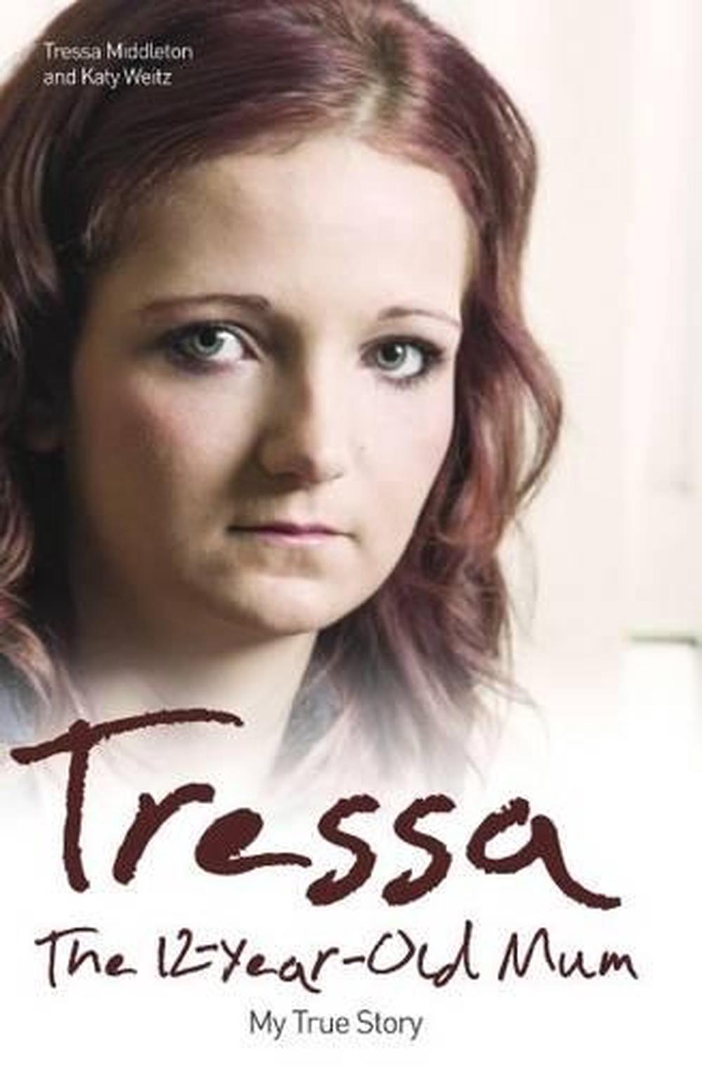 Tressa - The 12-year-old Mum: My True Story, 9781784183769