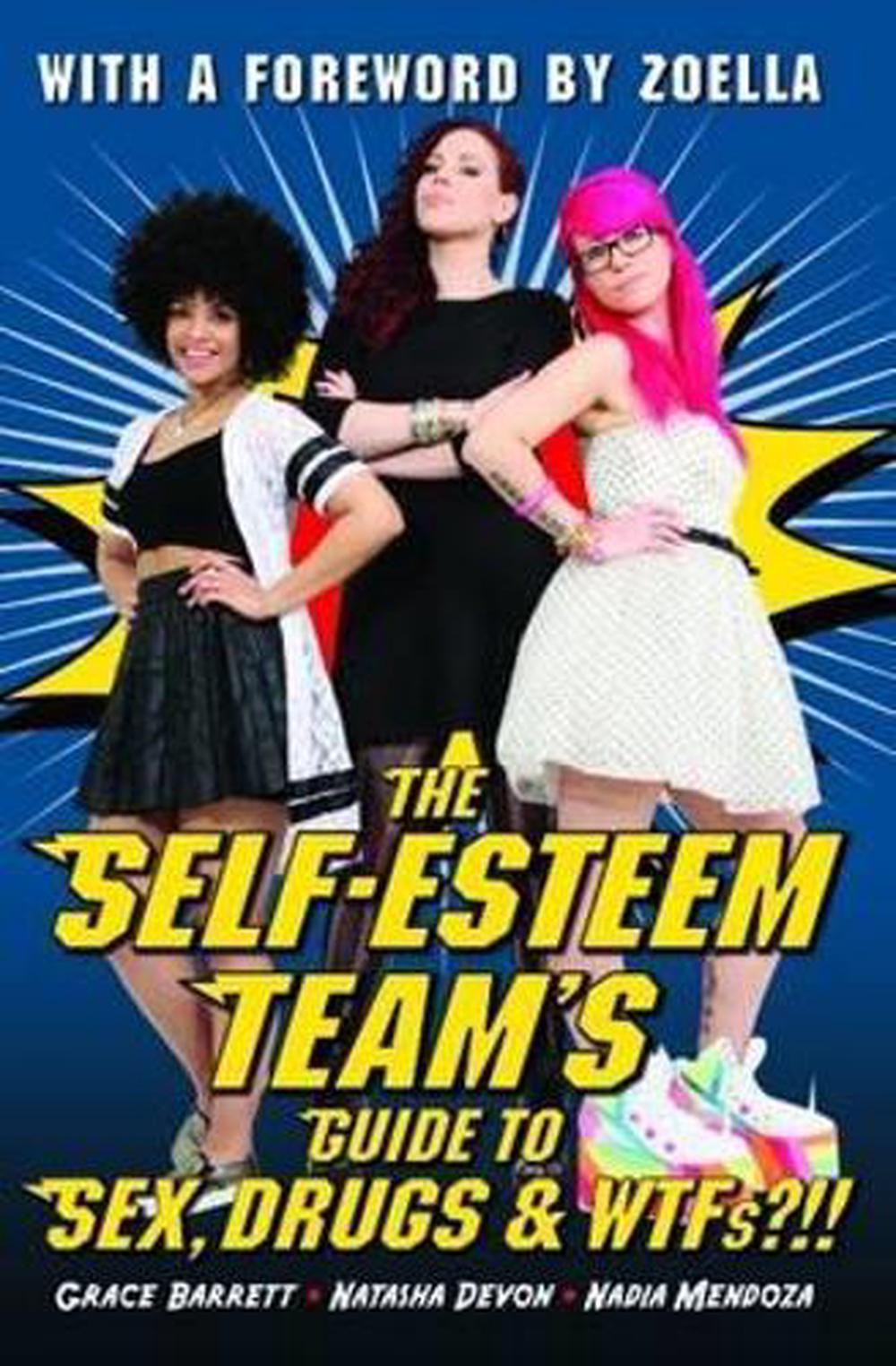 The Self-Esteem Team's Guide to Sex, Drugs and WTFs?!! by Grace Barrett, Natasha Devon & Nadia Mendoza - ISBN: 9781784186425