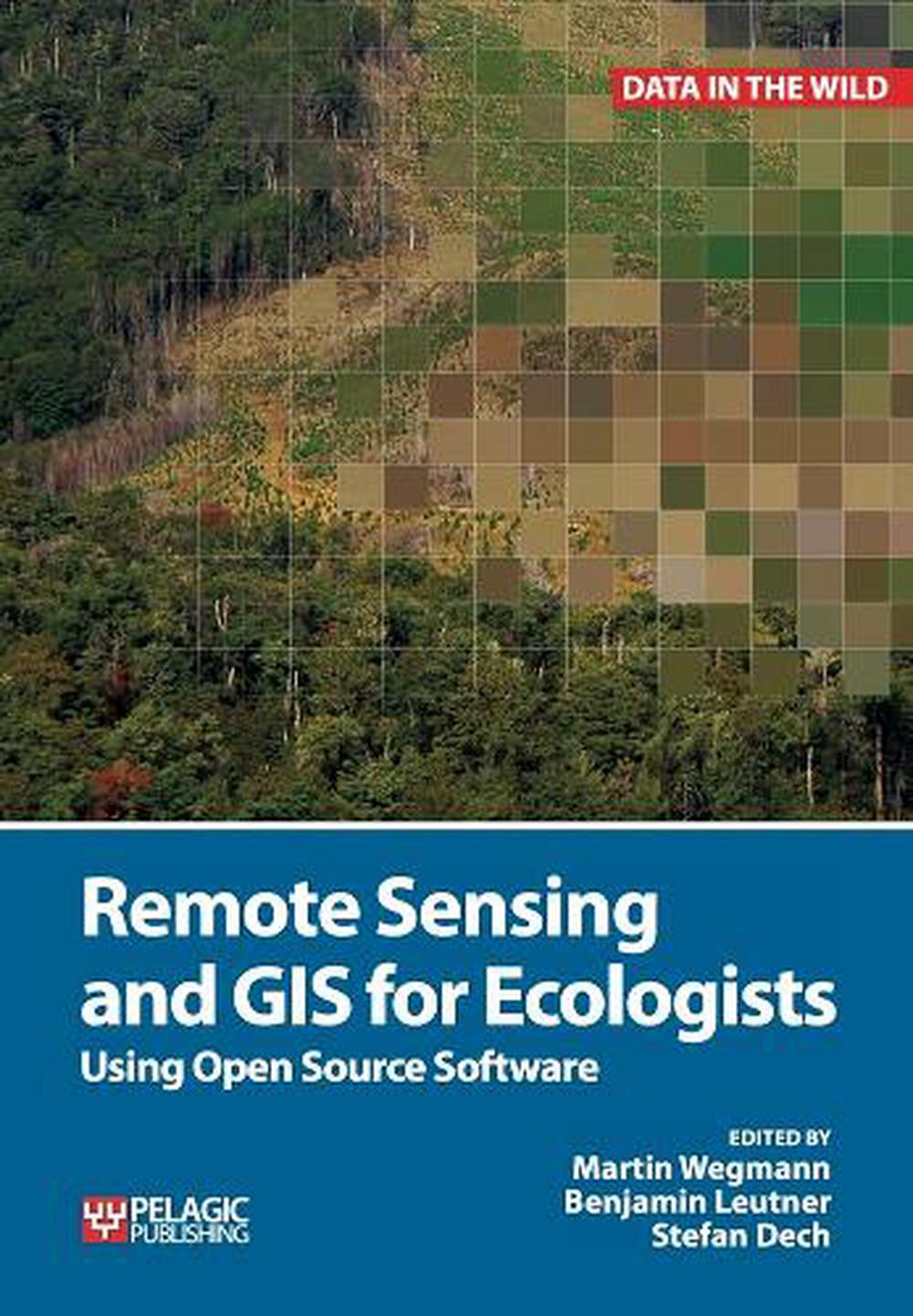 Remote Sensing and GIS for Ecologists by Martin Wegmann - ISBN: 9781784270223