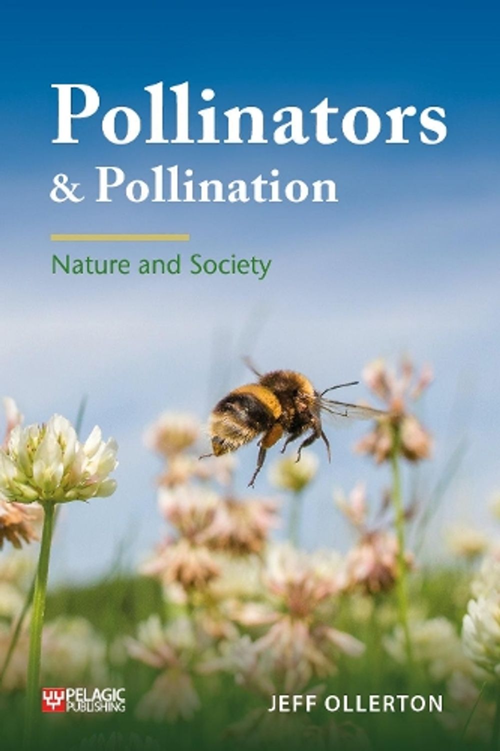 Pollinators and Pollination by Jeff Ollerton - ISBN: 9781784272289