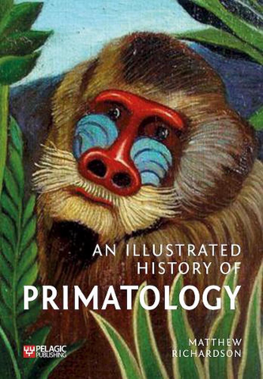 An Illustrated History of Primatology, 9781784274573