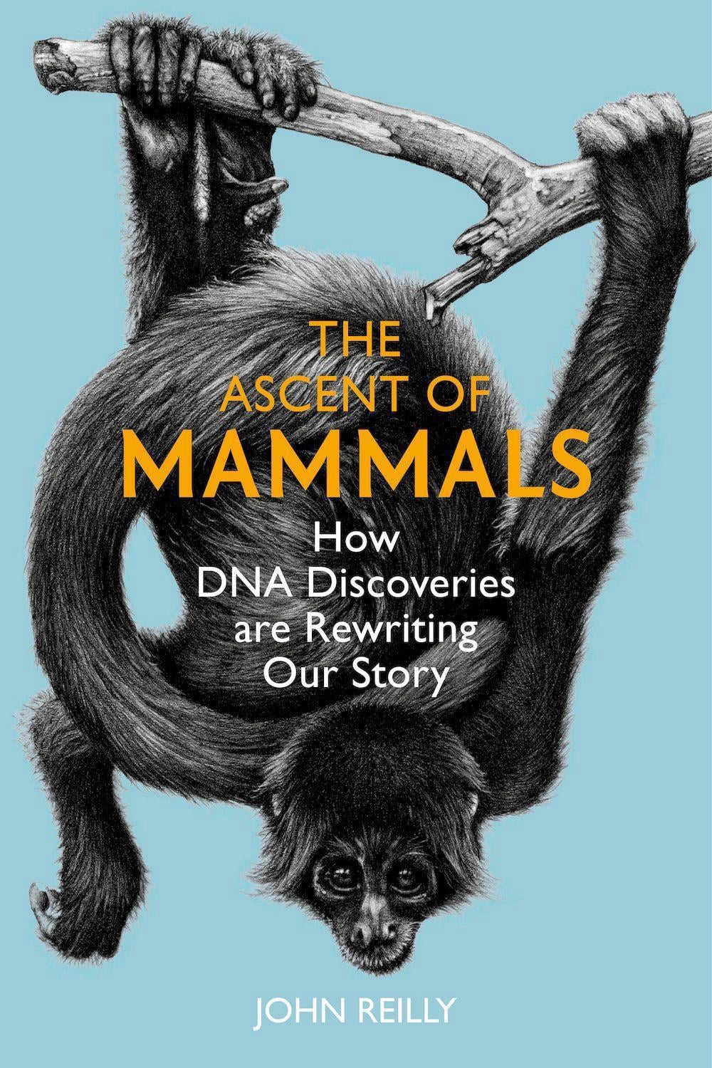 The Ascent of Mammals by John Reilly - ISBN: 9781784276324