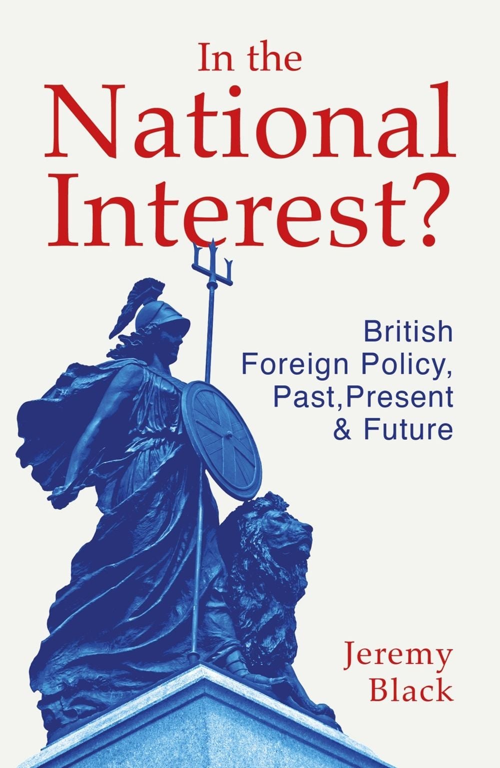 In the National Interest? by Jeremy Black - ISBN: 9781784276874