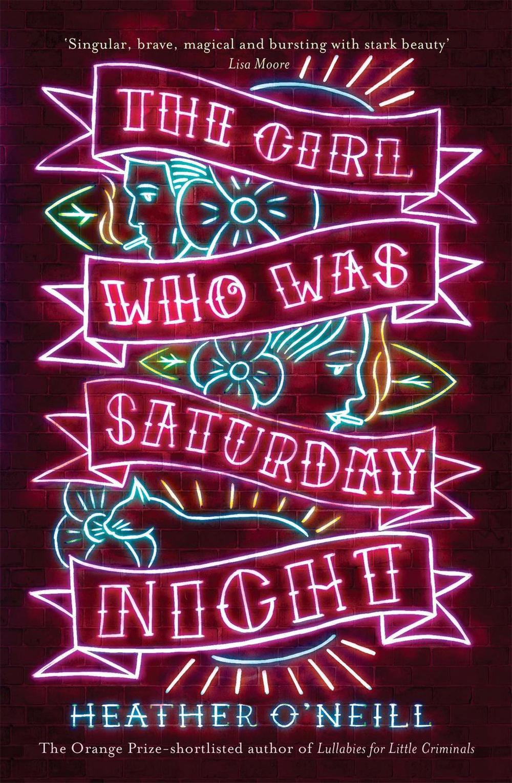 The Girl Who Was Saturday Night by Heather O'Neill - ISBN: 9781784290160