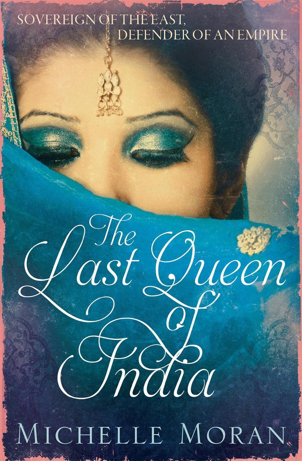 The Last Queen Of India by Michelle Moran - ISBN: 9781784291105