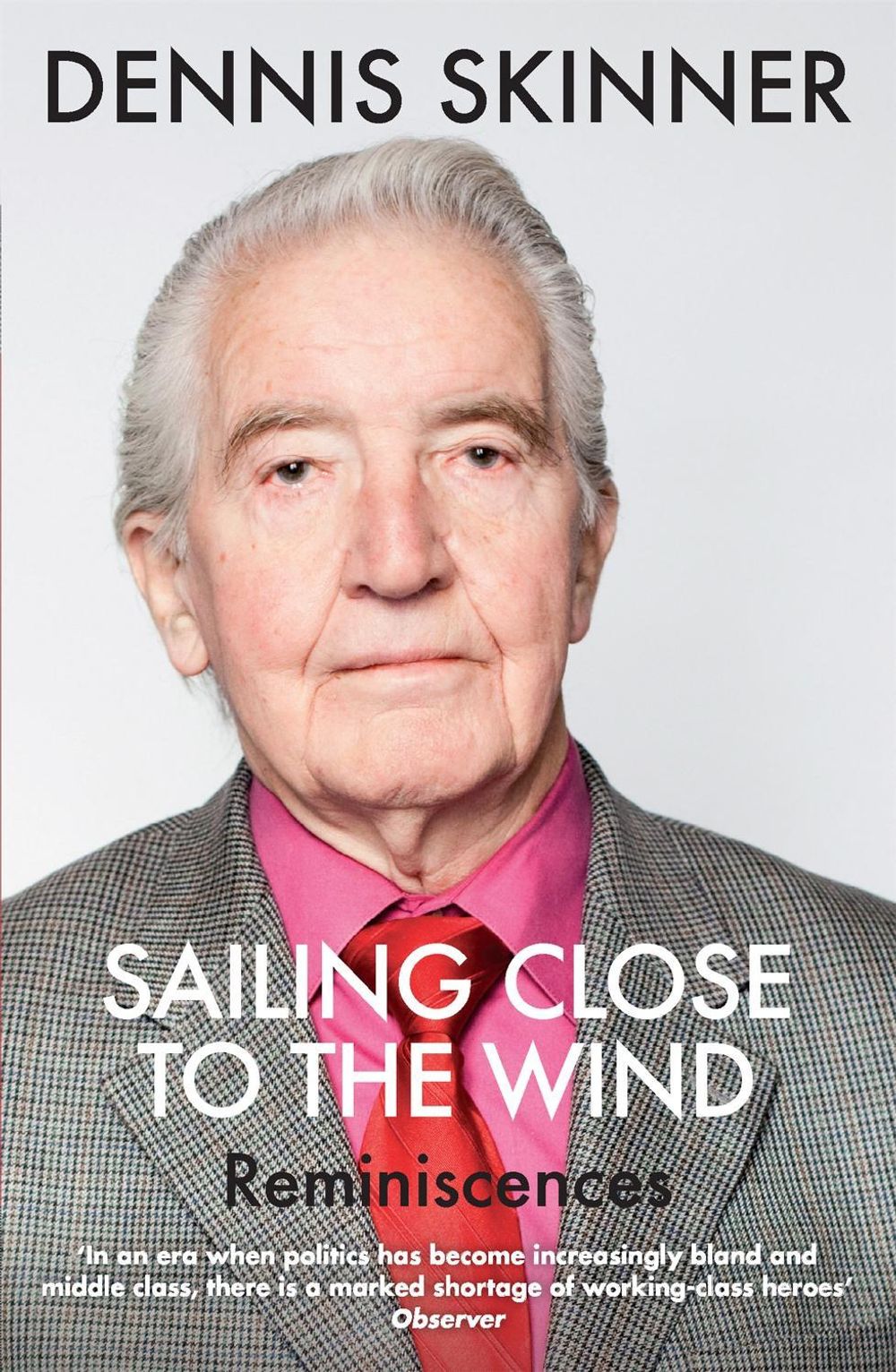 Sailing Close to the Wind by Dennis Skinner - ISBN: 9781784291235