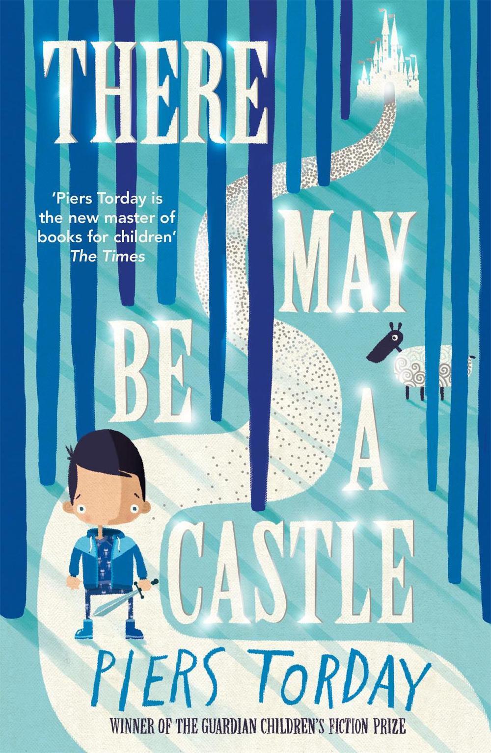 There May Be a Castle by Piers Torday - ISBN: 9781784292744