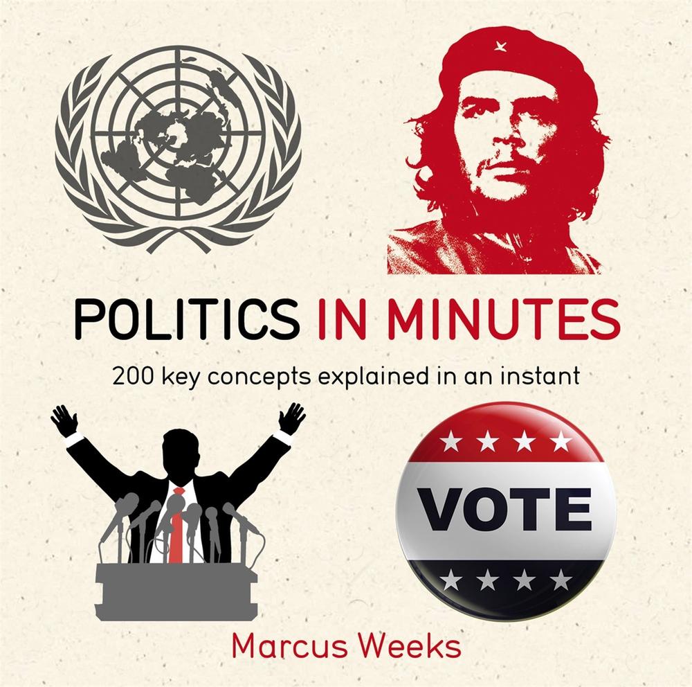 Politics in Minutes by Marcus Weeks - ISBN: 9781784293253