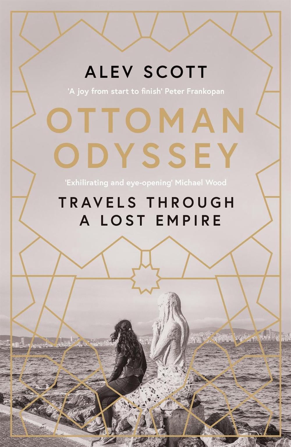 Ottoman Odyssey by Alev Scott - ISBN: 9781784293710