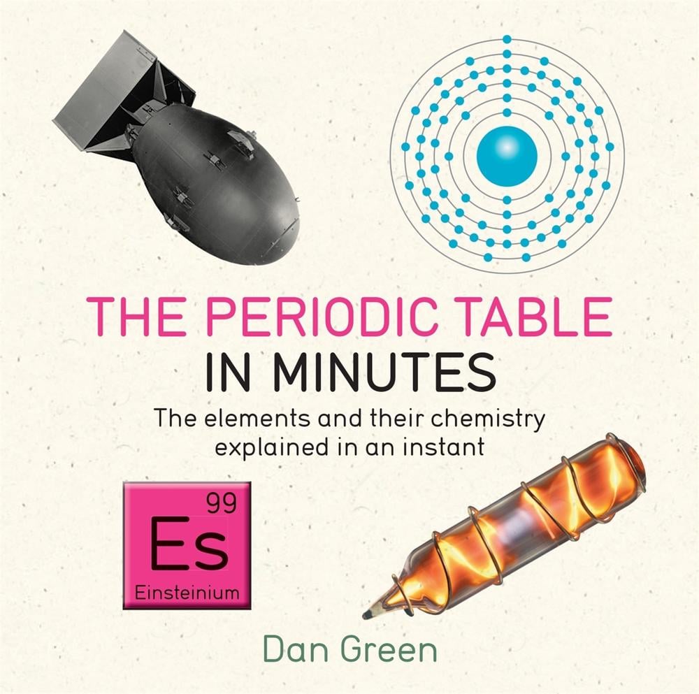 Periodic Table in Minutes by Dan Green - ISBN: 9781784296056