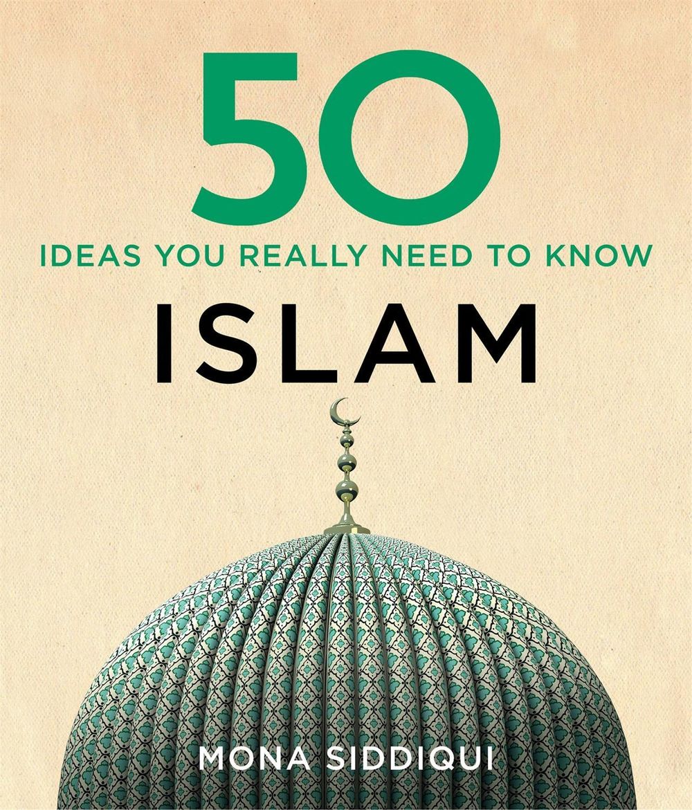 50 Islam Ideas You Really Need to Know by Mona Siddiqui - ISBN: 9781784296124