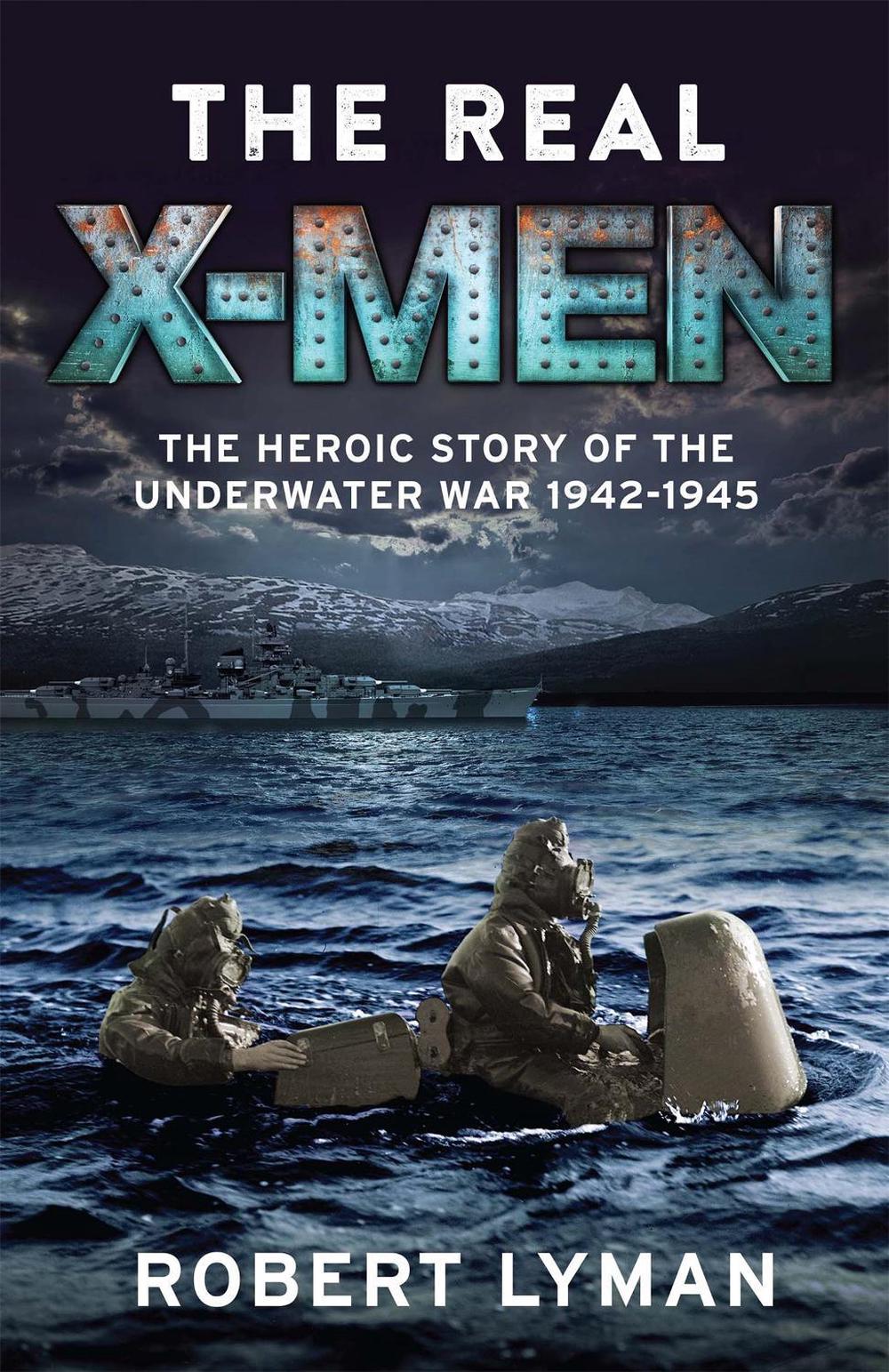The Real X-Men by Robert Lyman - ISBN: 9781784296742
