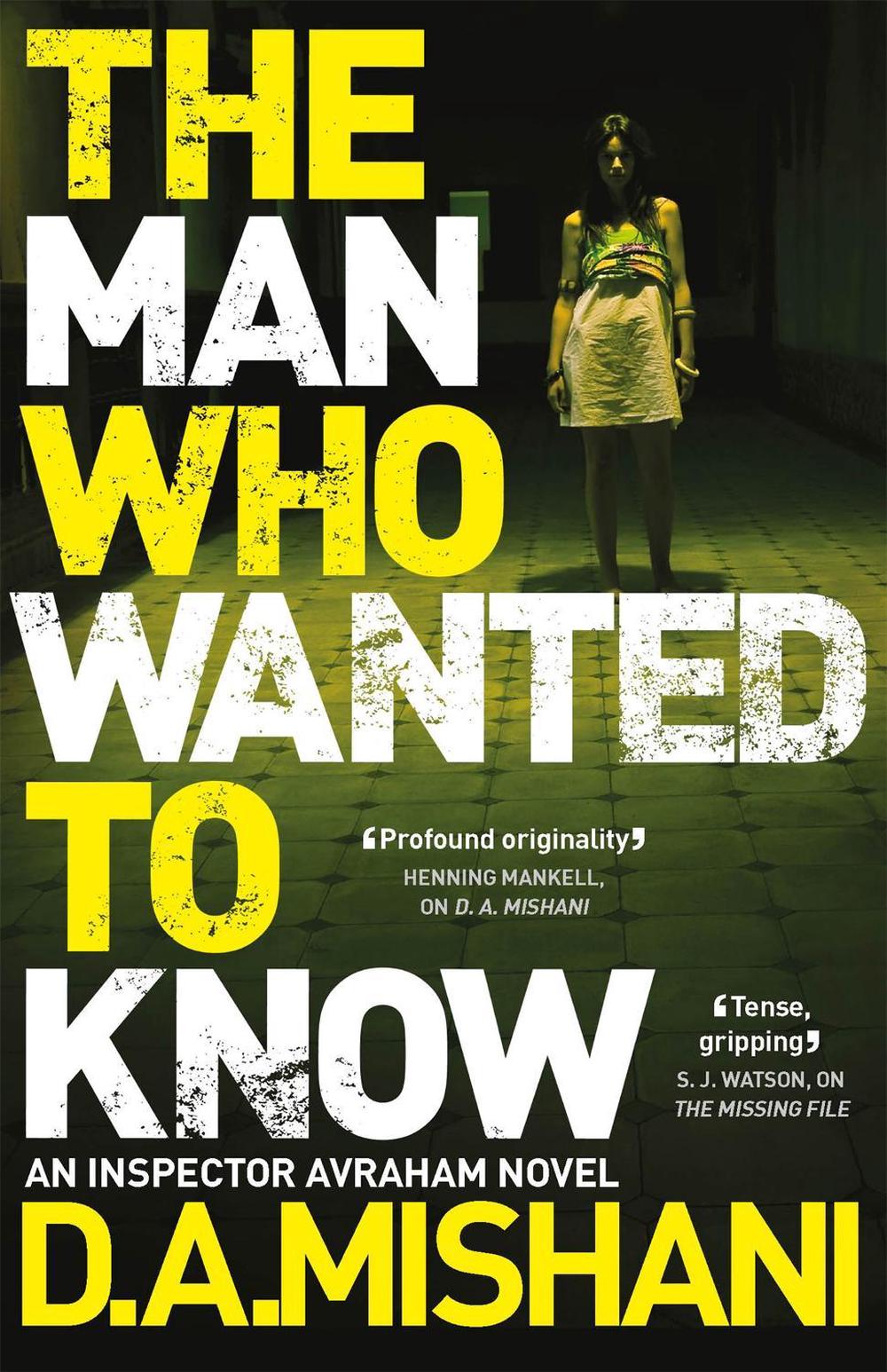 The Man Who Wanted to Know by D.A. Mishani - ISBN: 9781784296933