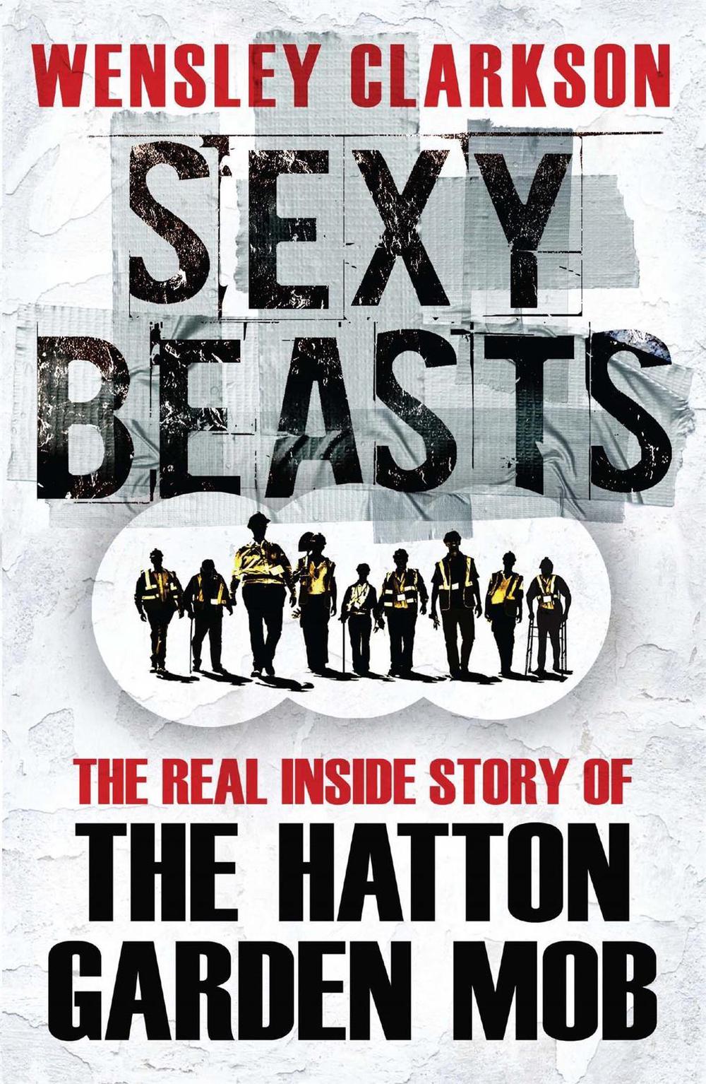 Sexy Beasts by Wensley Clarkson - ISBN: 9781784298166