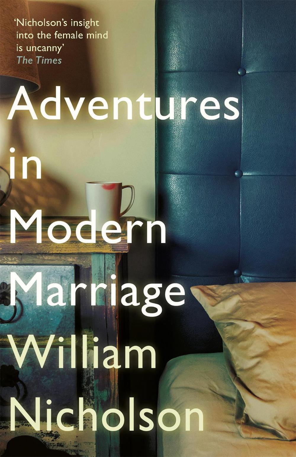 Adventures in Modern Marriage by William Nicholson - ISBN: 9781784298548