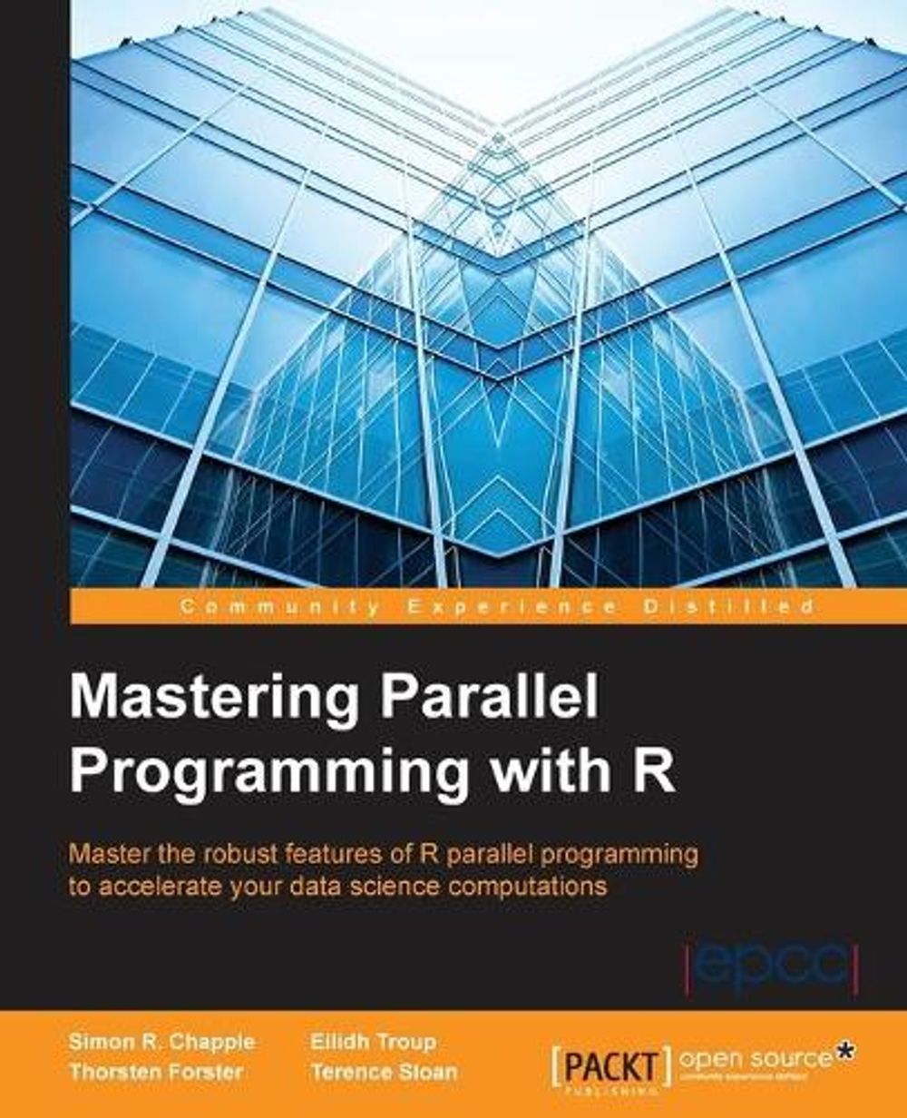 Mastering Parallel Programming with R by Simon R. Chapple - ISBN: 9781784394004