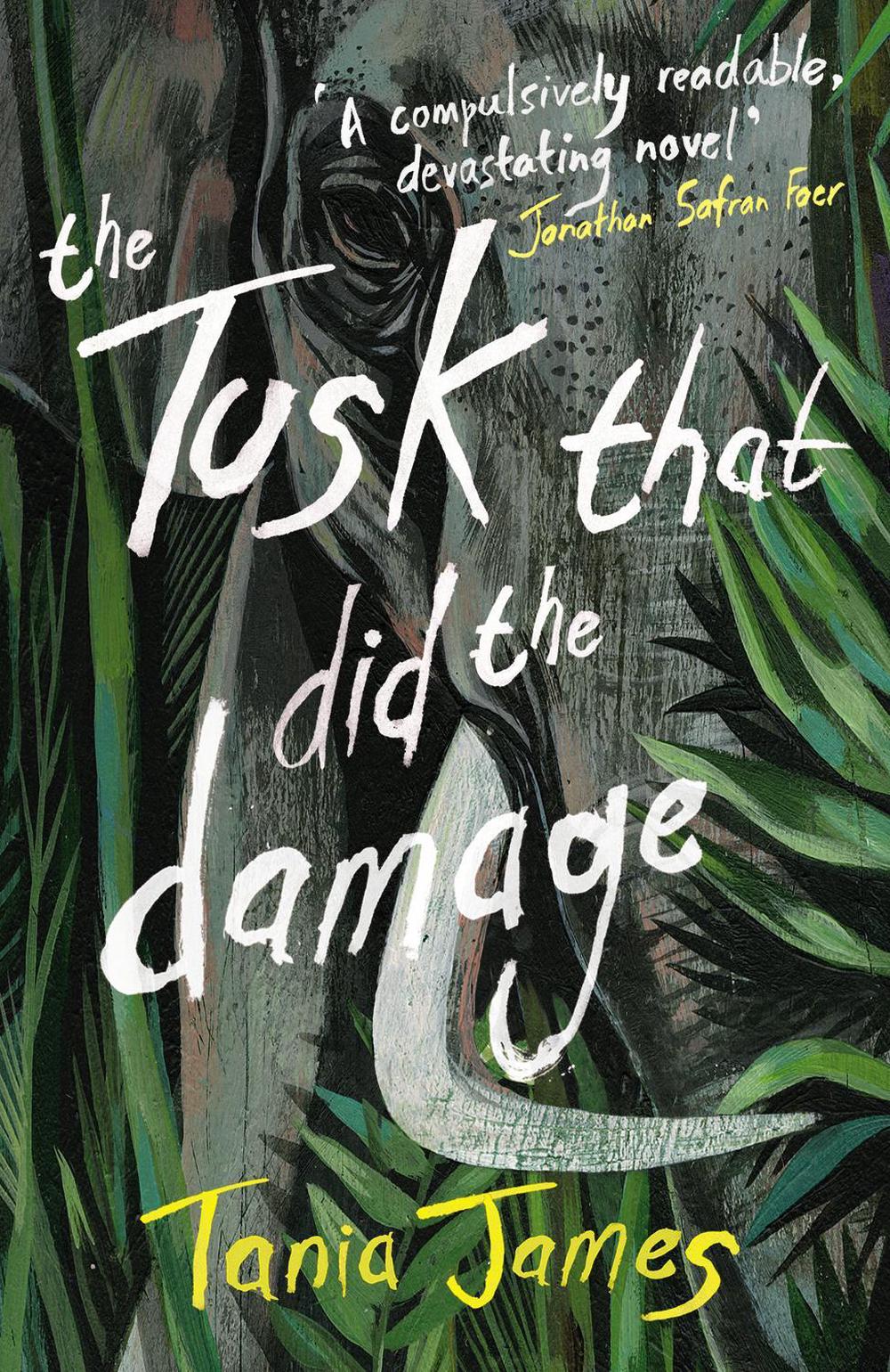 The Tusk That Did the Damage by Tania James - ISBN: 9781784700584
