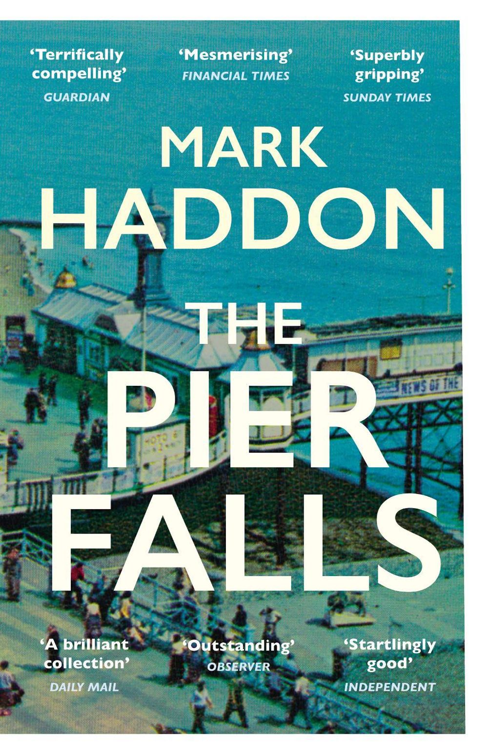 The Pier Falls by Mark Haddon - ISBN: 9781784701963