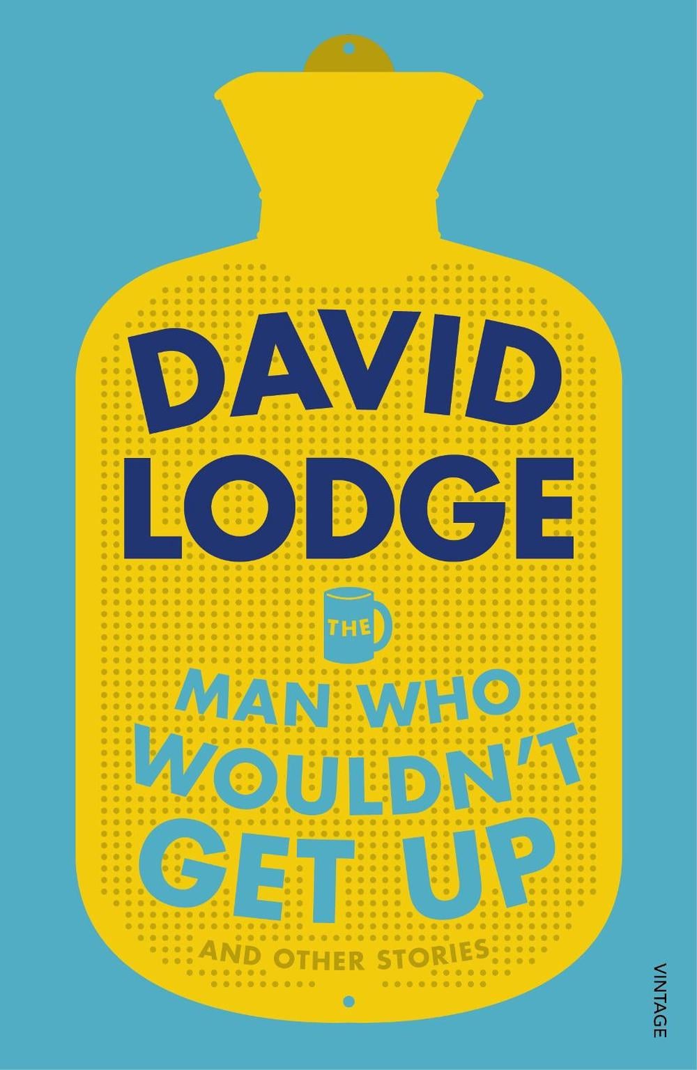 The Man Who Wouldn't Get Up and Other Stories by David Lodge - ISBN: 9781784704681